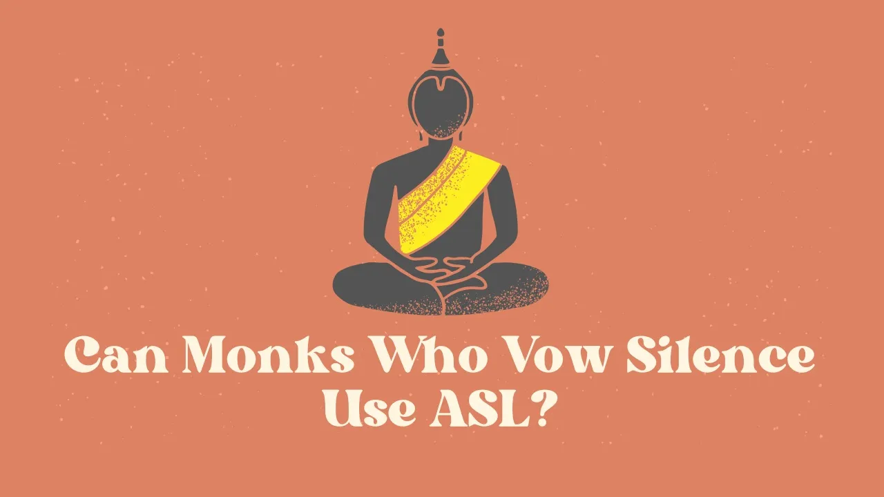 can monks who vow silence use asl