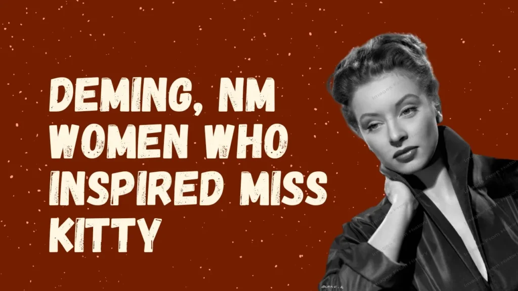 deming nm women who inspired miss kitty