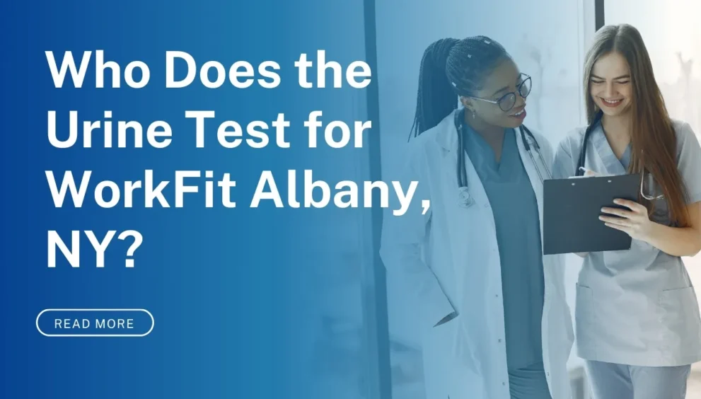 Who Does the Urine Test for WorkFit Albany, NY?