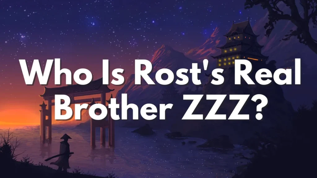 Who Is Rost's Real Brother ZZZ?