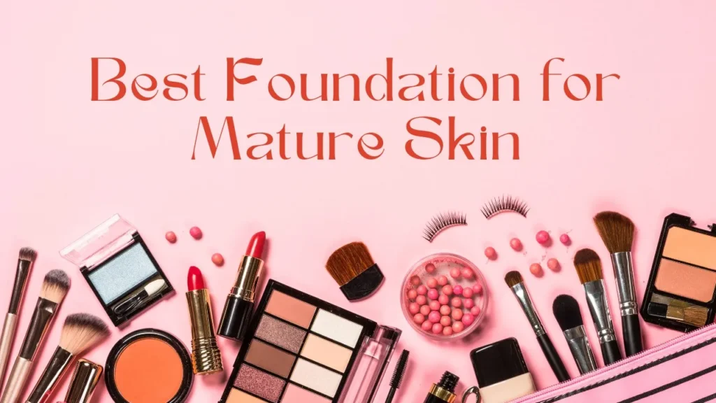 best foundation for mature skin