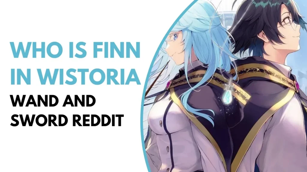 who is finn in wistoria wand and sword reddit