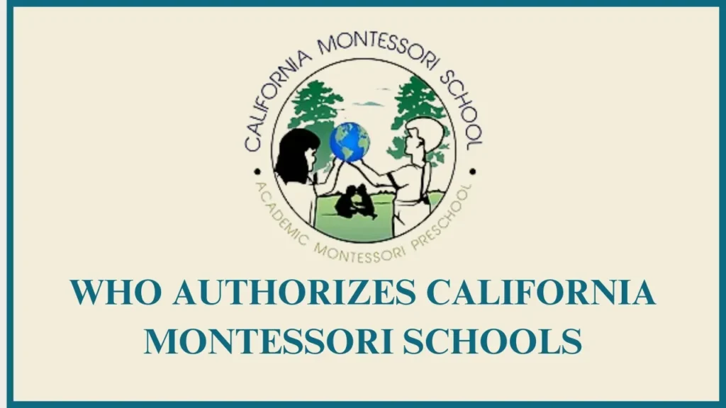 who authorizes california montessori schools